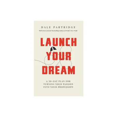 Launch Your Dream - by Dale Partridge (Paperback)