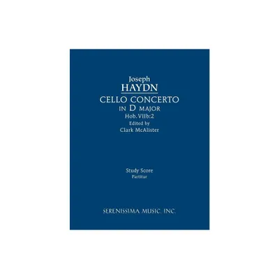 Cello Concerto in D major, Hob.VIIb - by Joseph Haydn (Paperback)