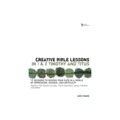 Creative Bible Lessons in 1 and 2 Timothy and Titus - by Len Evans (Paperback)