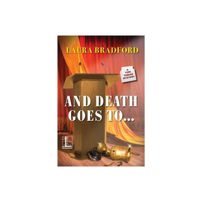 And Death Goes To . . . - (A Tobi Tobias Mystery) by Laura Bradford (Paperback)