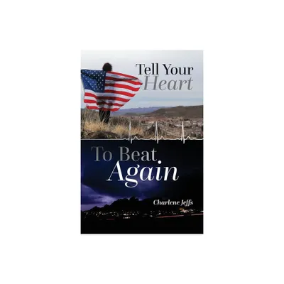 Tell Your Heart To Beat Again - by Charlene Jeffs (Paperback)