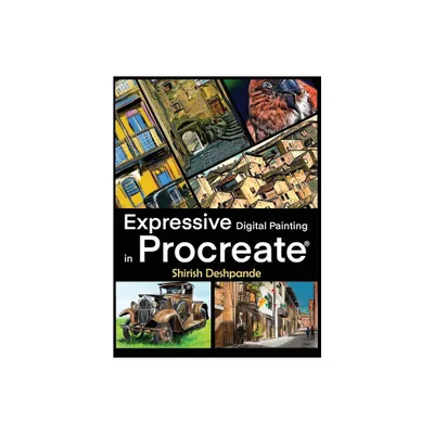 Expressive Digital Painting in Procreate - by Shirish Deshpande (Hardcover)