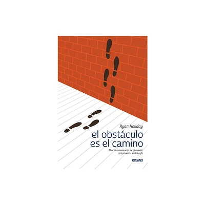 El Obstculo Es el Camino - by Ryan Holiday (Paperback)