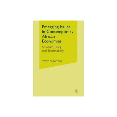 Emerging Issues in Contemporary African Economies - by S Onyeiwu (Paperback)