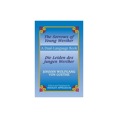 Die Leiden Des Jungen Werther/The Sorrows Of Young Werther - (Dover Dual Language German) by Johann Wolfgang Von Goethe (Paperback)