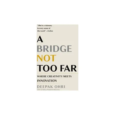 A Bridge Not Too Far - by Deepak Ohri (Hardcover)