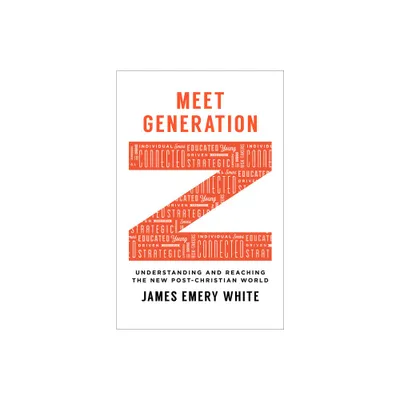 Meet Generation Z - by James Emery White (Paperback)