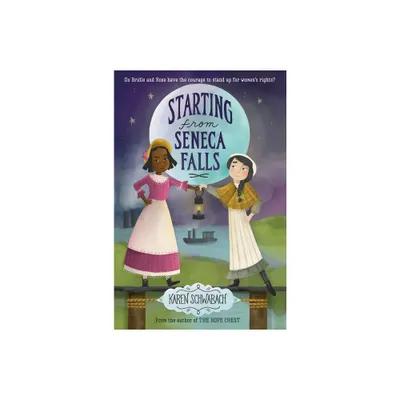 Starting from Seneca Falls - by Karen Schwabach (Paperback)