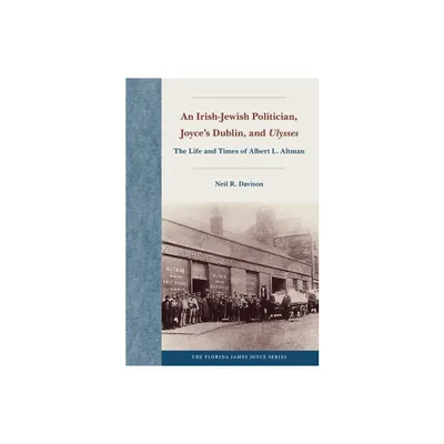 An Irish-Jewish Politician, Joyces Dublin, and Ulysses - (Florida James Joyce) by Neil R Davison (Hardcover)