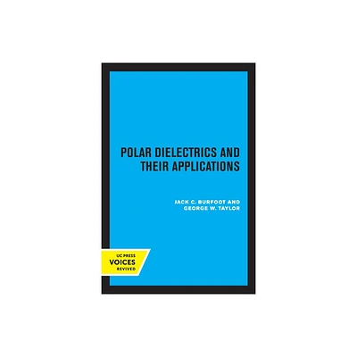 Polar Dielectrics and Their Applications - by Jack C Burfoot & George W Taylor (Paperback)