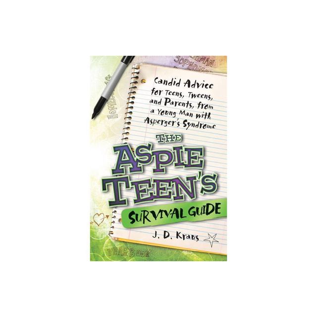 The Aspie Teens Survival Guide - by J D Kraus (Paperback)