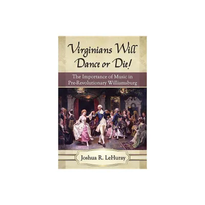 Virginians Will Dance or Die! - by Joshua R Lehuray (Paperback)