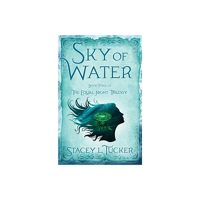 Sky of Water - (The Equal Night Trilogy) by Stacey L Tucker (Paperback)