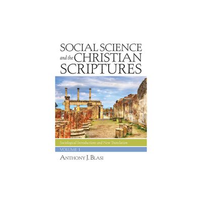 Social Science and the Christian Scriptures, Volume 1 - by Anthony J Blasi (Hardcover)