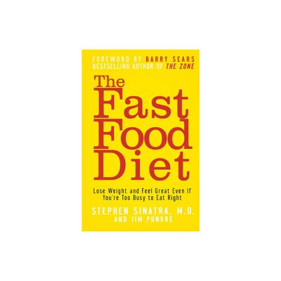 The Fast Food Diet - by Stephen T Sinatra & Jim Punkre (Paperback)