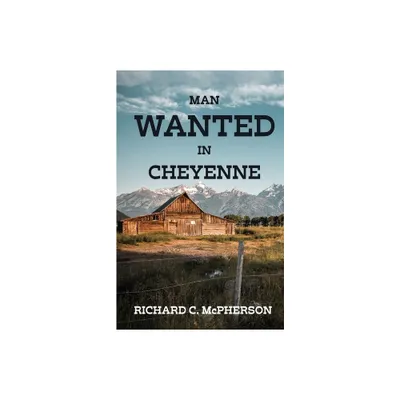 Man Wanted in Cheyenne - by Richard McPherson (Paperback)