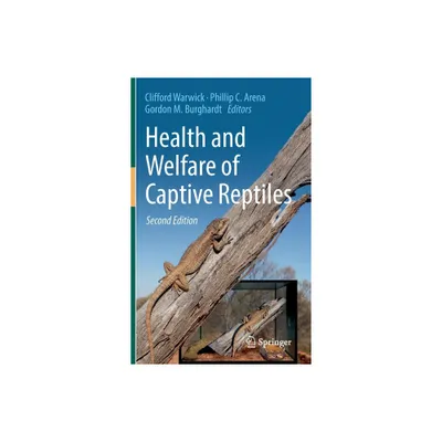 Health and Welfare of Captive Reptiles - 2nd Edition by Clifford Warwick & Phillip C Arena & Gordon M Burghardt (Hardcover)