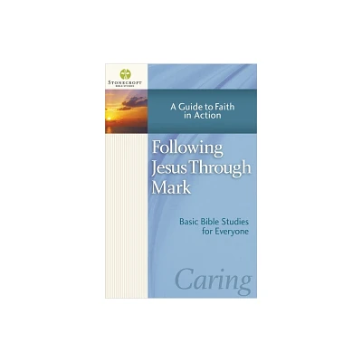 Following Jesus Through Mark - (Stonecroft Bible Studies) by Stonecroft Ministries (Paperback)