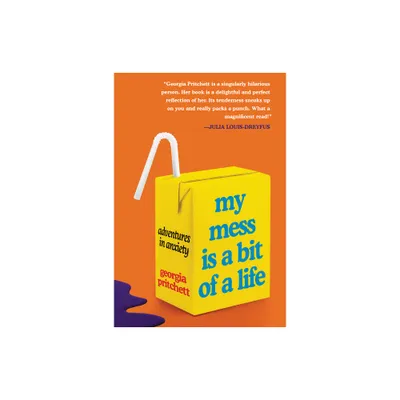 My Mess Is a Bit of a Life - by Georgia Pritchett (Paperback)