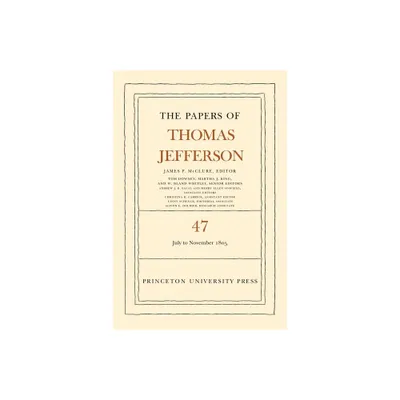 The Papers of Thomas Jefferson, Volume 47 - (Hardcover)