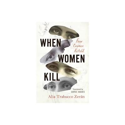 When Women Kill - by Alia Trabucco Zern (Paperback)