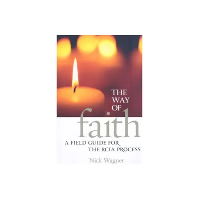 The Way of Faith - by Nick Wagner (Paperback)