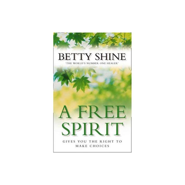 A Free Spirit - by Betty Shine (Paperback)