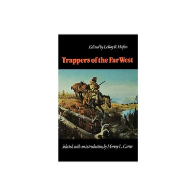 Trappers of the Far West - (Bison Book) by Leroy R Hafen (Paperback)