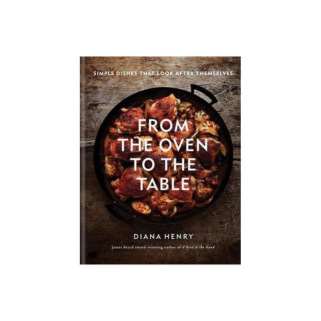 From the Oven to the Table - by Diana Henry (Hardcover)