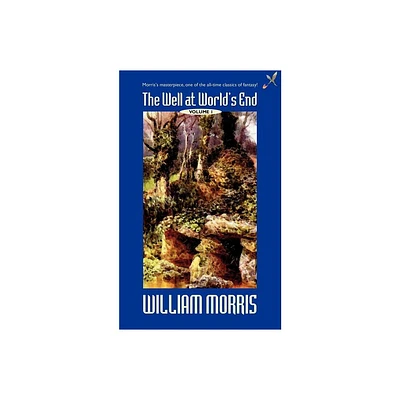 The Well at the Worlds End - by William Morris (Paperback)