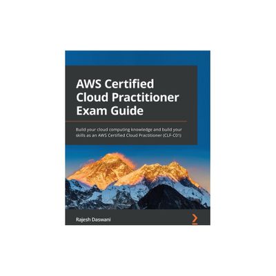 AWS Certified Cloud Practitioner Exam Guide - by Rajesh Daswani (Paperback)