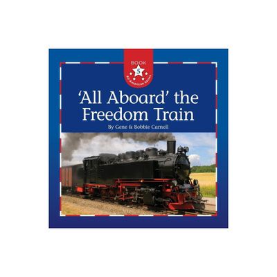 All Aboard the Freedom Train - (All-American) by Gene Carnell & Bobbie Carnell (Paperback)