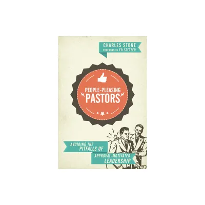 People-Pleasing Pastors - by Charles Stone (Paperback)