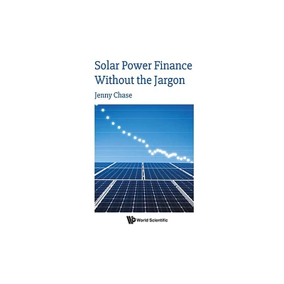 Solar Power Finance Without the Jargon - by Jenny Chase (Paperback)