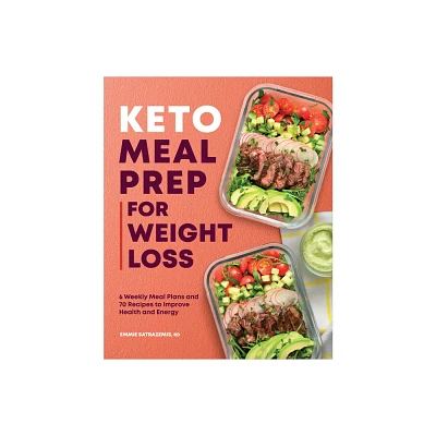 Keto Meal Prep for Weight Loss - by Emmie Satrazemis (Paperback)