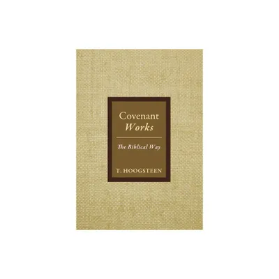 Covenant Works - by T Hoogsteen (Paperback)