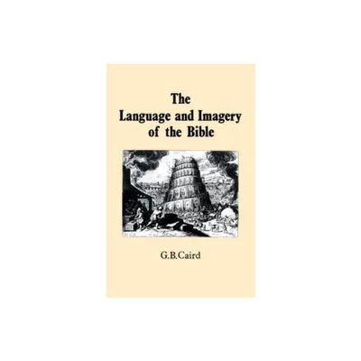 Language and Imagery of the Bible - by G B Caird (Paperback)