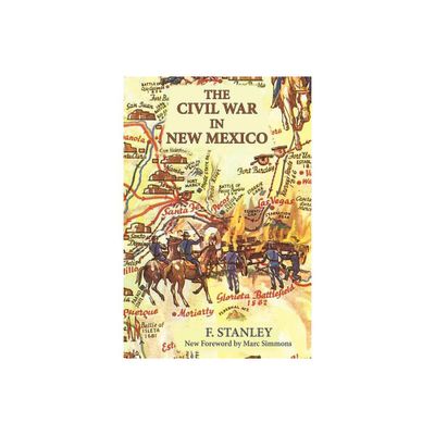 The Civil War in New Mexico - (Southwest Heritage) by F Stanley (Paperback)