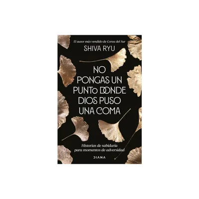 No Pongas Un Punto Donde Dios Puso Una Coma - by Shiva Ryu (Paperback)