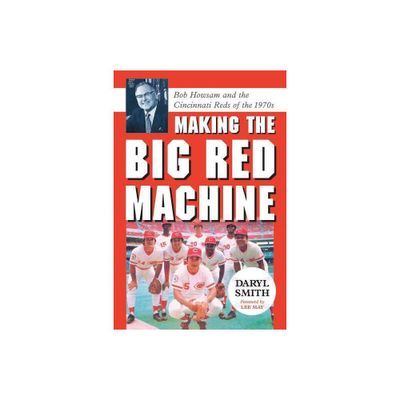 Making the Big Red Machine - by Daryl Smith (Paperback)