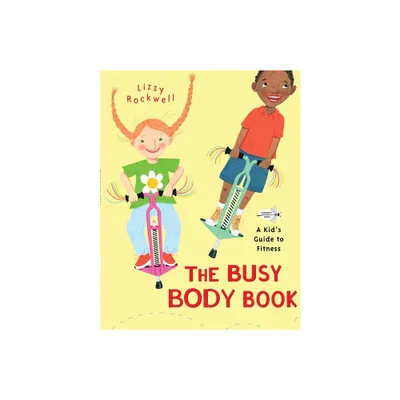 The Busy Body Book - by Lizzy Rockwell (Paperback)