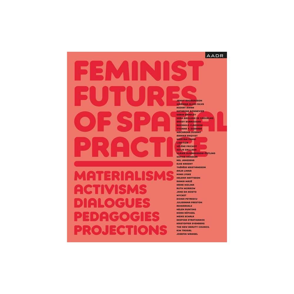 TARGET Feminist Futures of Spatial Practice - (Research and Practice) by  Meike Schalk & Thrse Kristiansson & Ramia Maz (Paperback) | Connecticut  Post Mall