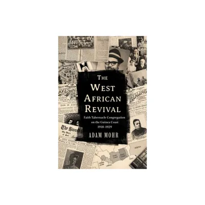 The West African Revival - (Studies in World Christianity) by Adam Mohr (Hardcover)