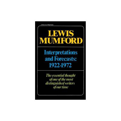 Interpretations & Forecasts 1922-1972 - (Harvest/HBJ Book) by Lewis Mumford & Mumford (Paperback)