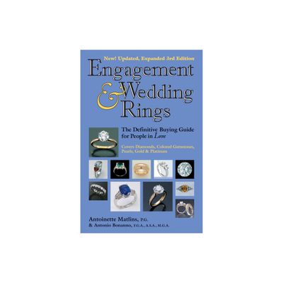 Engagement & Wedding Rings (3rd Edition) - by Antoinette Matlins & Antonio C Bonanno (Paperback)