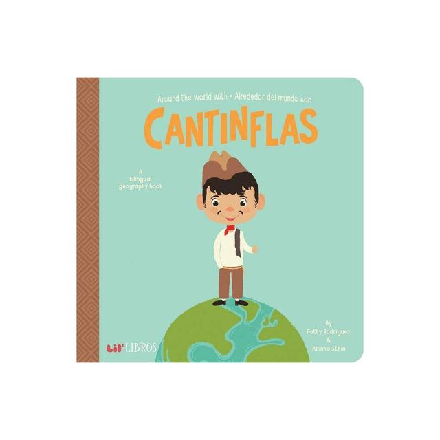 Around the World with / Alrededor del Mundo con Cantinflas - by Patty Rodriguez & Ariana Stein (Hardcover)