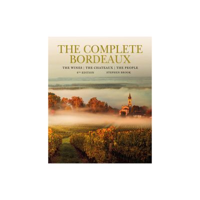 The Complete Bordeaux: 4th Edition - by Stephen Brook (Hardcover)