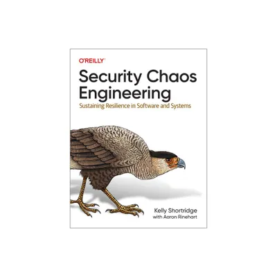 Security Chaos Engineering - by Kelly Shortridge & Aaron Rinehart (Paperback)