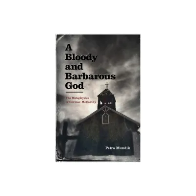 A Bloody and Barbarous God - by Petra Mundik (Paperback)