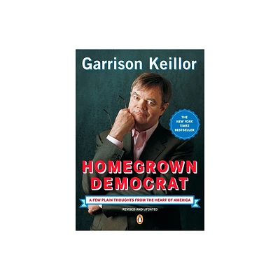 Homegrown Democrat - by Garrison Keillor (Paperback)